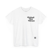 Load image into Gallery viewer, "Dollars Not Dimes" Unisex Tee