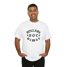 Load image into Gallery viewer, "Dollars Not Dimes" Unisex Tee