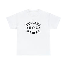 Load image into Gallery viewer, "Dollars Not Dimes" Unisex Tee