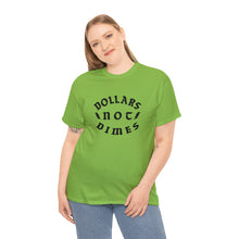 Load image into Gallery viewer, "Dollars Not Dimes" Unisex Tee