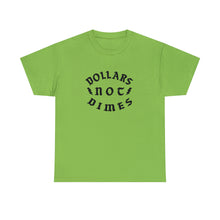Load image into Gallery viewer, "Dollars Not Dimes" Unisex Tee