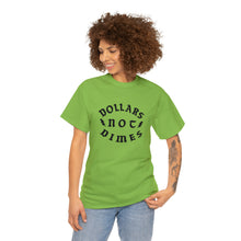 Load image into Gallery viewer, "Dollars Not Dimes" Unisex Tee