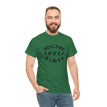 Load image into Gallery viewer, "Dollars Not Dimes" Unisex Tee
