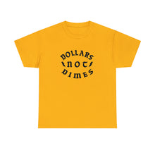 Load image into Gallery viewer, "Dollars Not Dimes" Unisex Tee