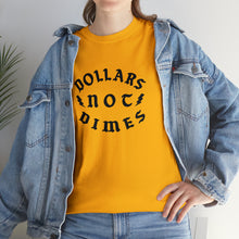 Load image into Gallery viewer, "Dollars Not Dimes" Unisex Tee