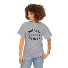 Load image into Gallery viewer, "Dollars Not Dimes" Unisex Tee