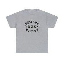 Load image into Gallery viewer, "Dollars Not Dimes" Unisex Tee