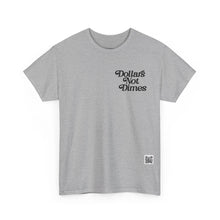 Load image into Gallery viewer, &quot;Dollars Not Dimes&quot; Unisex Tee
