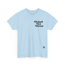 Load image into Gallery viewer, &quot;Dollars Not Dimes&quot; Unisex Tee
