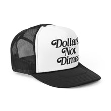 Load image into Gallery viewer, &quot;Dollars Not Dimes&quot; Trucker Cap
