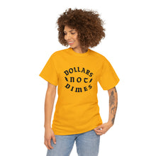 Load image into Gallery viewer, &quot;Dollars Not Dimes&quot; Unisex Tee
