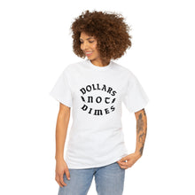 Load image into Gallery viewer, &quot;Dollars Not Dimes&quot; Unisex Tee
