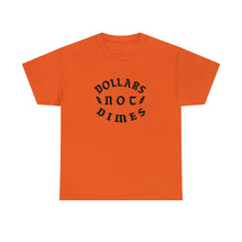 Load image into Gallery viewer, &quot;Dollars Not Dimes&quot; Unisex Tee
