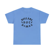 Load image into Gallery viewer, &quot;Dollars Not Dimes&quot; Unisex Tee
