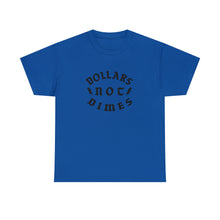 Load image into Gallery viewer, &quot;Dollars Not Dimes&quot; Unisex Tee
