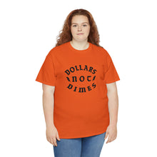 Load image into Gallery viewer, &quot;Dollars Not Dimes&quot; Unisex Tee
