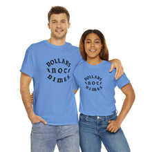 Load image into Gallery viewer, &quot;Dollars Not Dimes&quot; Unisex Tee
