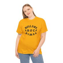 Load image into Gallery viewer, &quot;Dollars Not Dimes&quot; Unisex Tee
