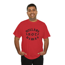 Load image into Gallery viewer, &quot;Dollars Not Dimes&quot; Unisex Tee
