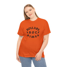 Load image into Gallery viewer, &quot;Dollars Not Dimes&quot; Unisex Tee
