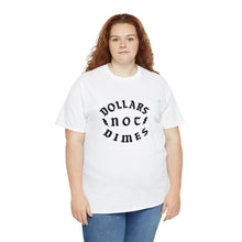 Load image into Gallery viewer, &quot;Dollars Not Dimes&quot; Unisex Tee
