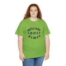 Load image into Gallery viewer, &quot;Dollars Not Dimes&quot; Unisex Tee
