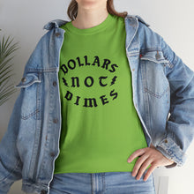 Load image into Gallery viewer, &quot;Dollars Not Dimes&quot; Unisex Tee
